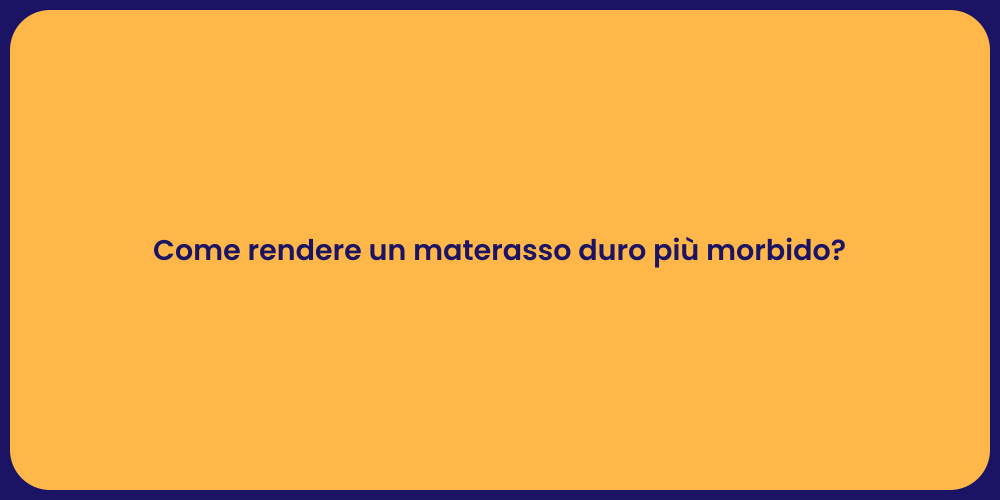 Come rendere un materasso duro più morbido?