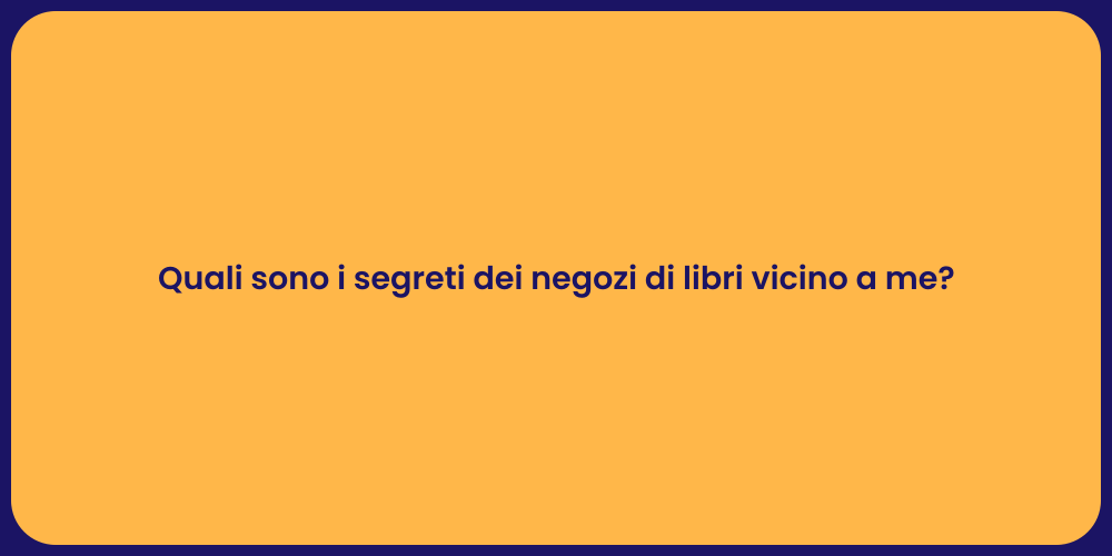 Quali sono i segreti dei negozi di libri vicino a me?