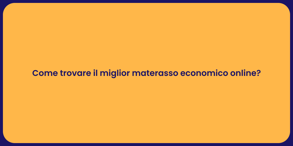 Come trovare il miglior materasso economico online?