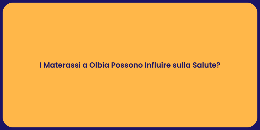 I Materassi a Olbia Possono Influire sulla Salute?