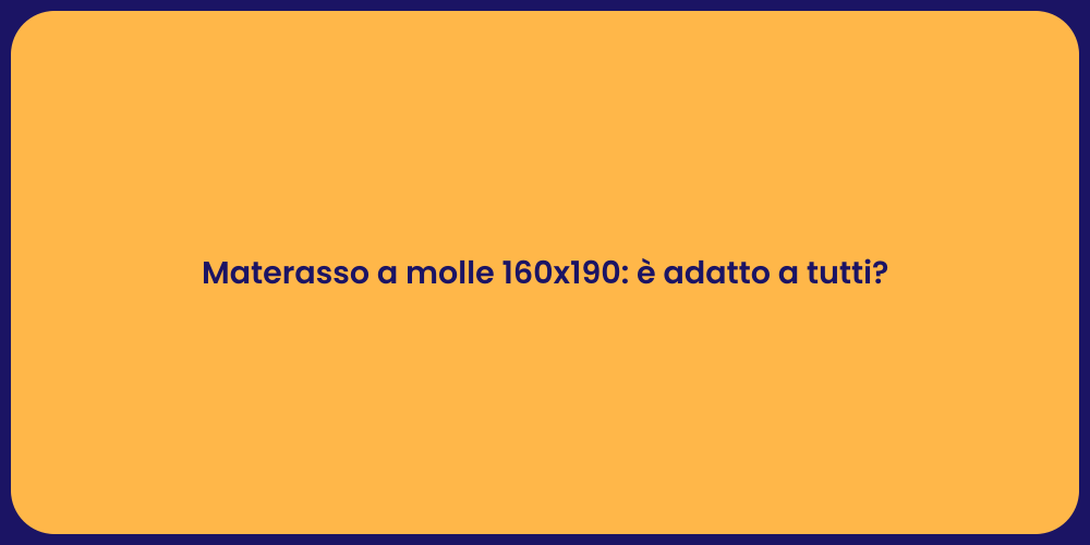 Materasso a molle 160x190: è adatto a tutti?