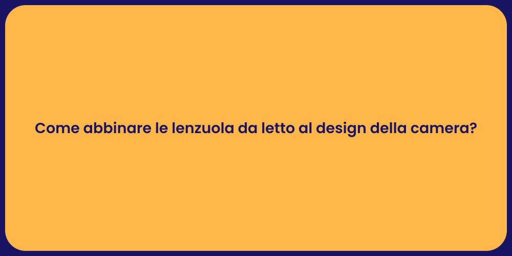 Come abbinare le lenzuola da letto al design della camera?
