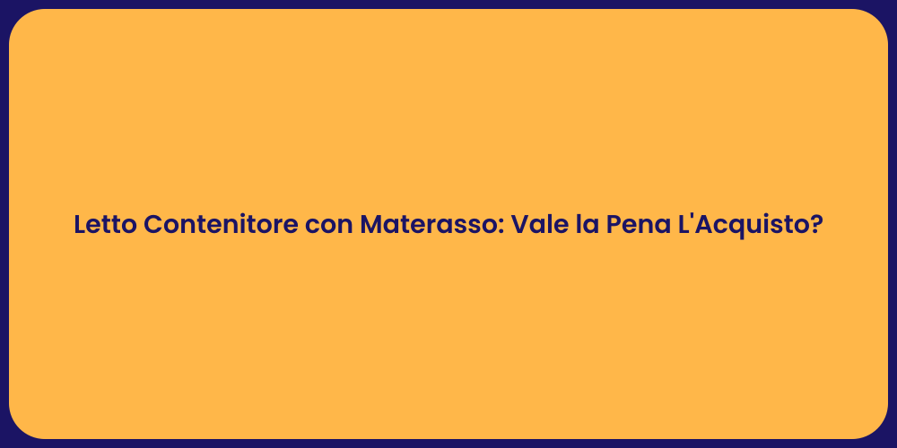 Letto Contenitore con Materasso: Vale la Pena L'Acquisto?