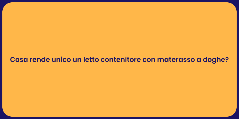 Cosa rende unico un letto contenitore con materasso a doghe?