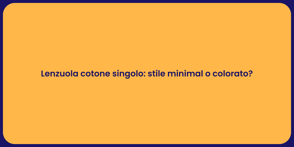 Lenzuola cotone singolo: stile minimal o colorato?