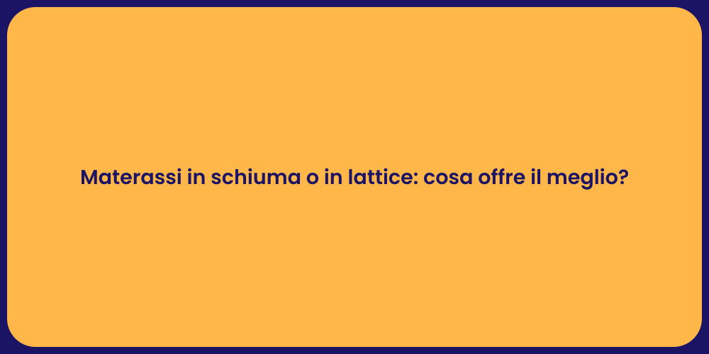 Materassi in schiuma o in lattice: cosa offre il meglio?