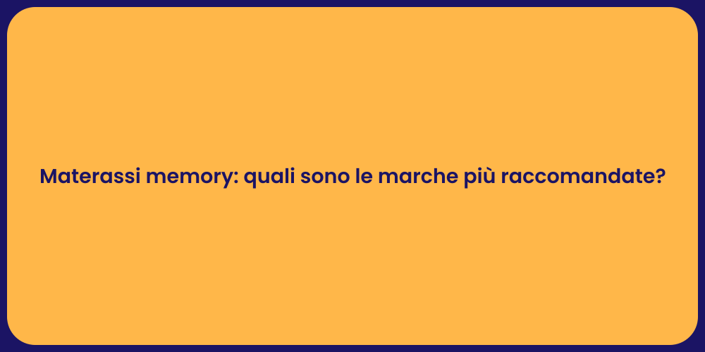 Materassi memory: quali sono le marche più raccomandate?