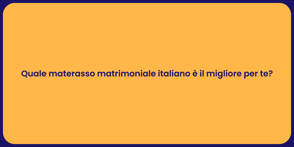 Quale materasso matrimoniale italiano è il migliore per te?