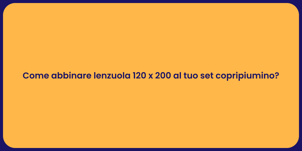 Come Scegliere Lenzuola 120 x 200 Ideali
