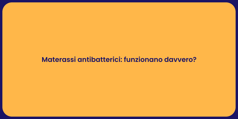 Materassi antibatterici: funzionano davvero?