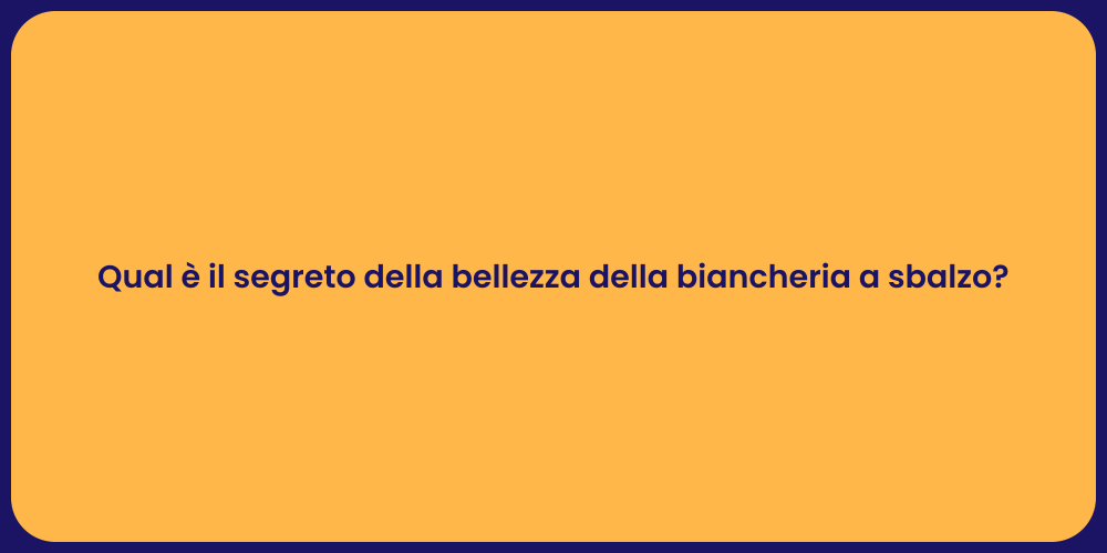 Qual è il segreto della bellezza della biancheria a sbalzo?