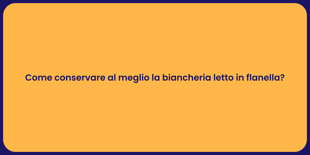 Come conservare al meglio la biancheria letto in flanella?