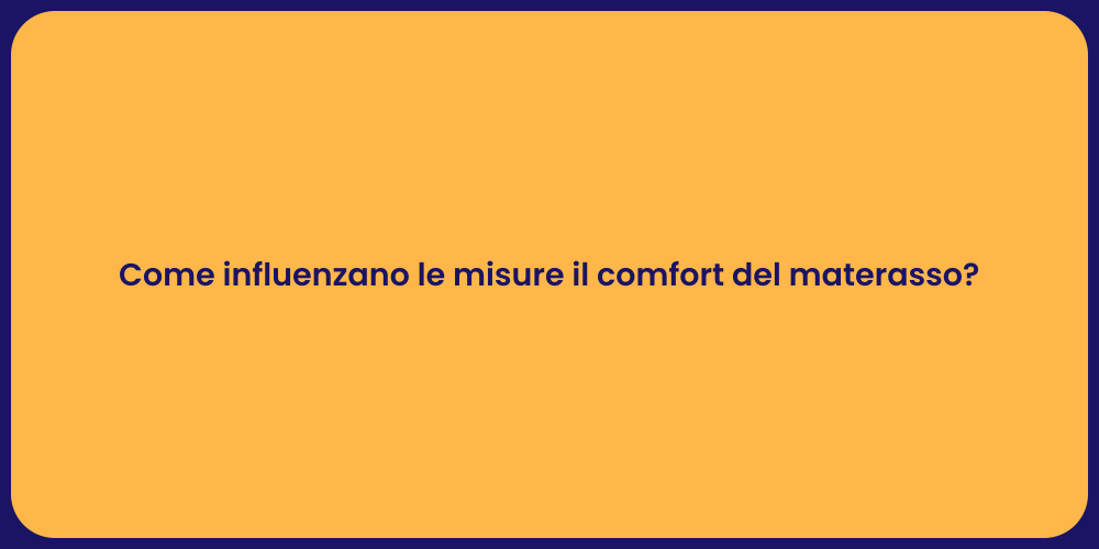 Come influenzano le misure il comfort del materasso?