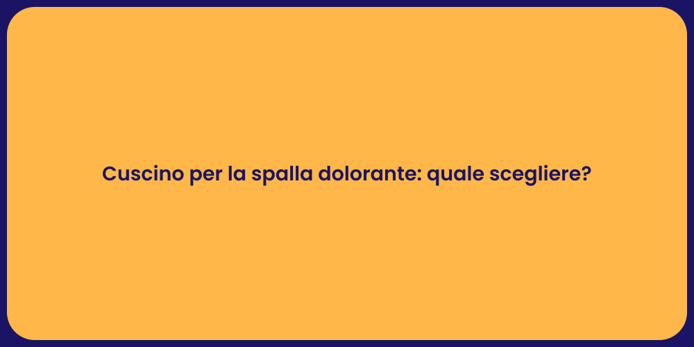 Cuscino per la spalla dolorante: quale scegliere?