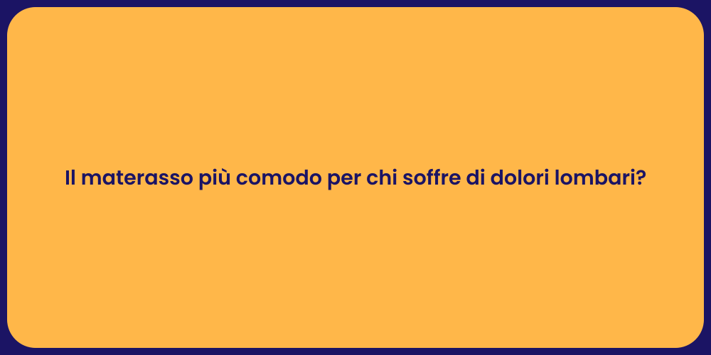 Il materasso più comodo per chi soffre di dolori lombari?