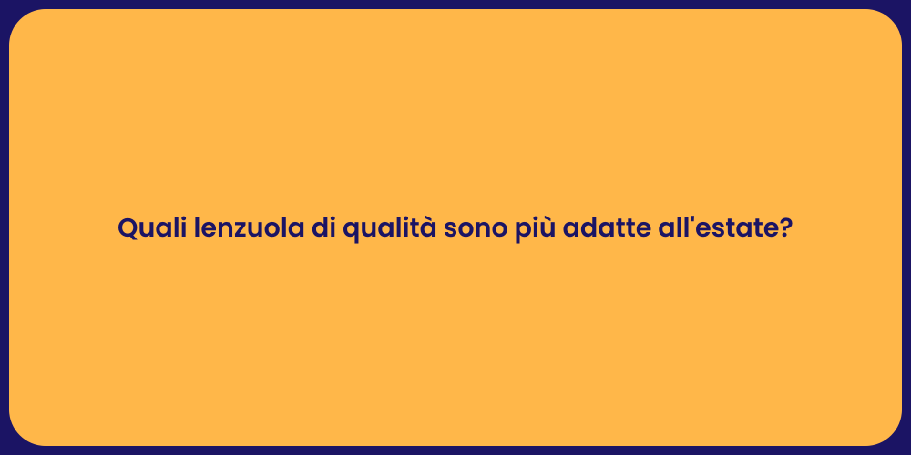 Quali lenzuola di qualità sono più adatte all'estate?