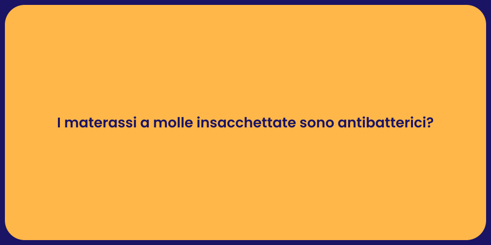 I materassi a molle insacchettate sono antibatterici?