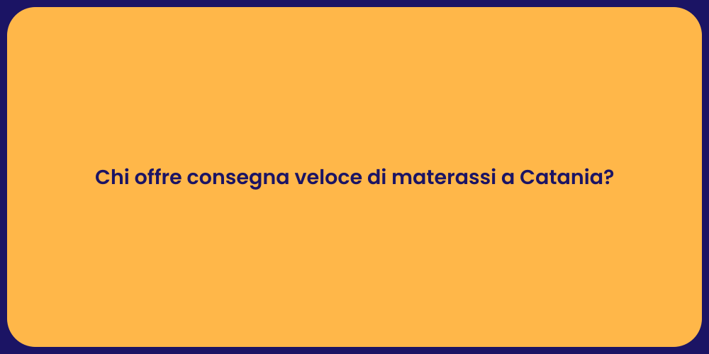Chi offre consegna veloce di materassi a Catania?