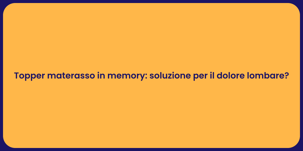 Topper materasso in memory: soluzione per il dolore lombare?