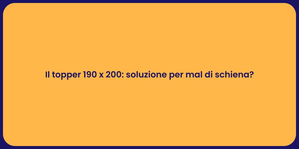 Topper 190 x 200: comfort per il sonno