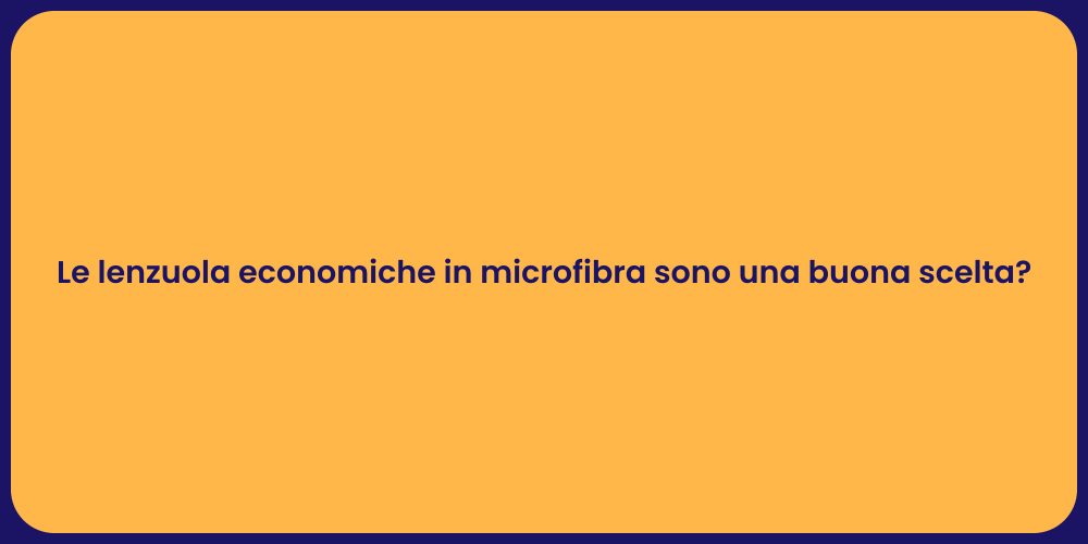 Le lenzuola economiche in microfibra sono una buona scelta?