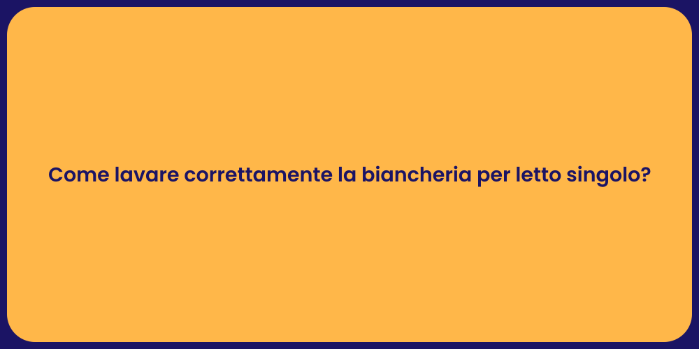 Come lavare correttamente la biancheria per letto singolo?