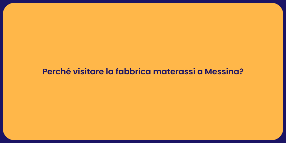 Perché visitare la fabbrica materassi a Messina?