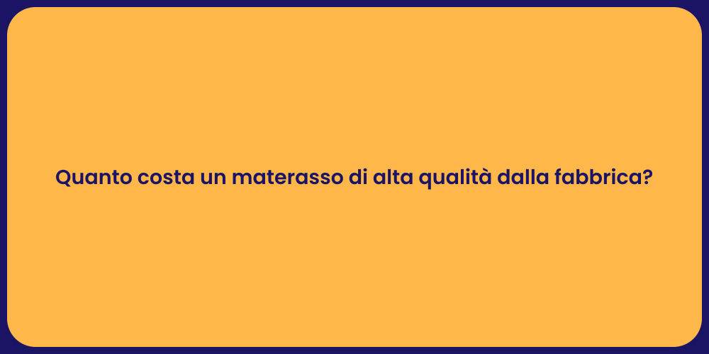 Quanto costa un materasso di alta qualità dalla fabbrica?
