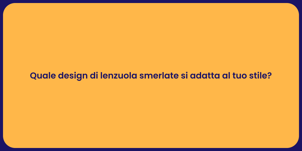 Quale design di lenzuola smerlate si adatta al tuo stile?