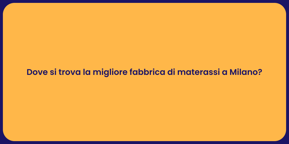 Dove si trova la migliore fabbrica di materassi a Milano?