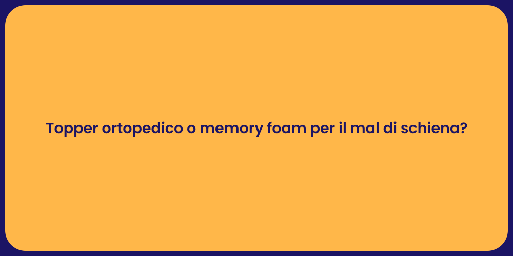 Topper ortopedico o memory foam per il mal di schiena?
