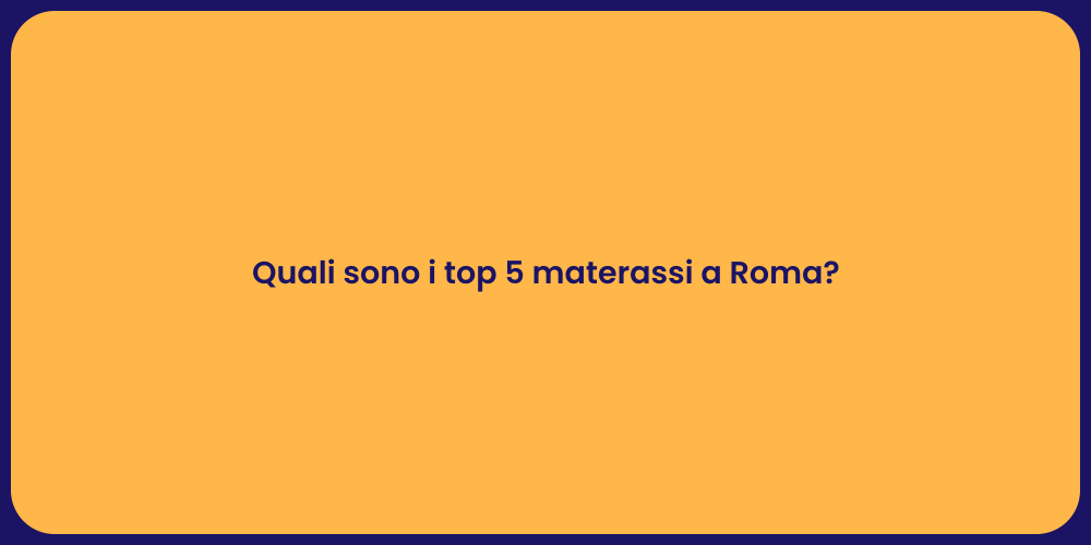 Quali sono i top 5 materassi a Roma?