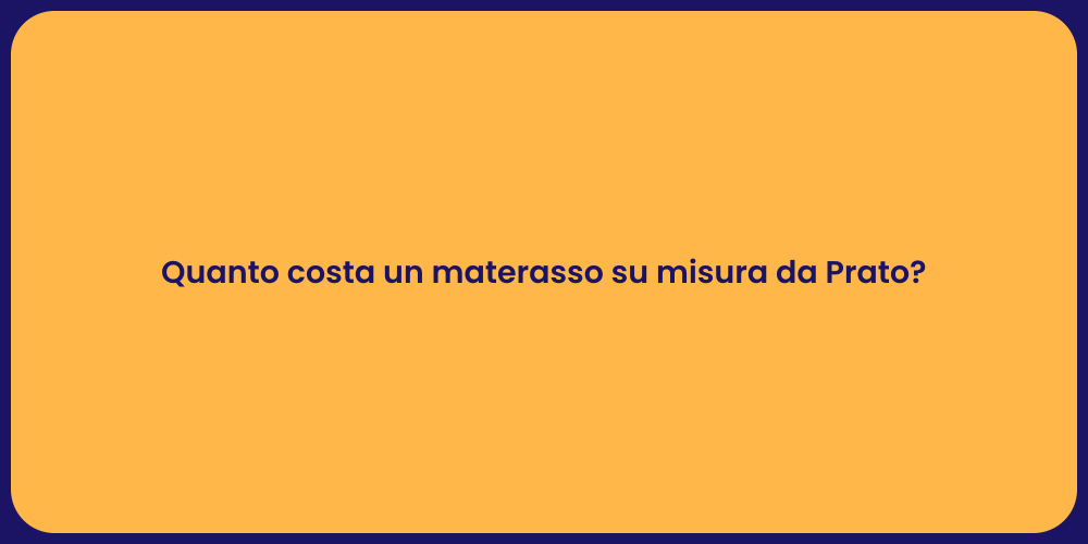 Quanto costa un materasso su misura da Prato?