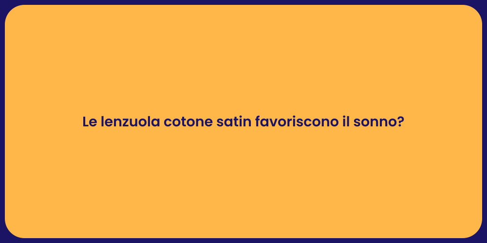 Le lenzuola cotone satin favoriscono il sonno?