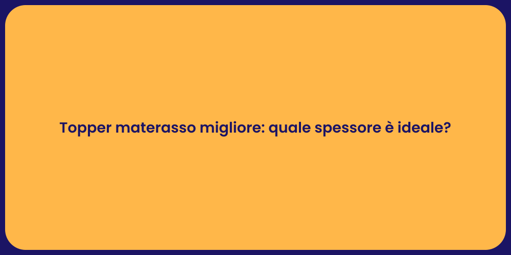Topper materasso migliore: quale spessore è ideale?