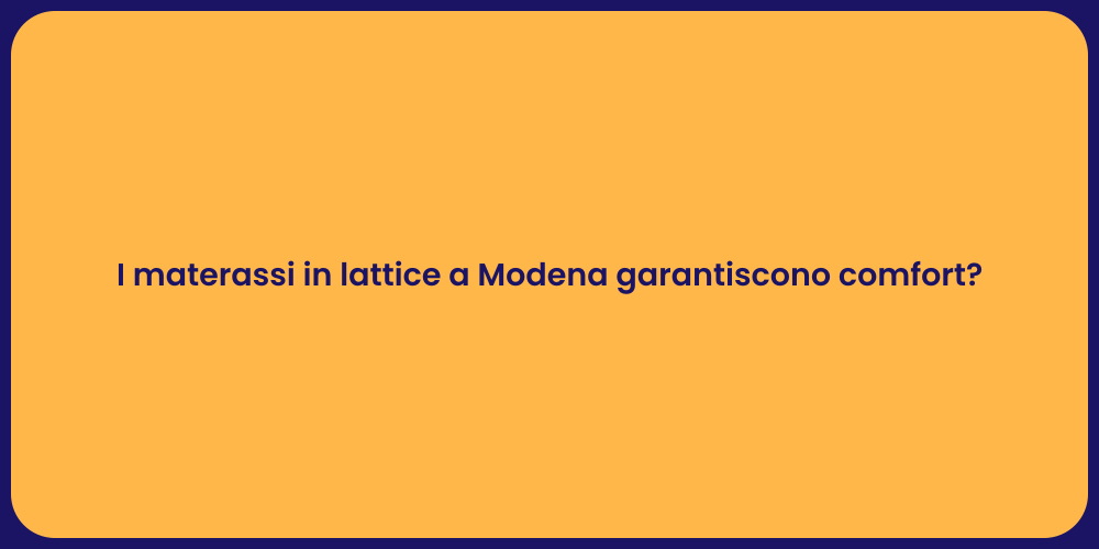 I materassi in lattice a Modena garantiscono comfort?