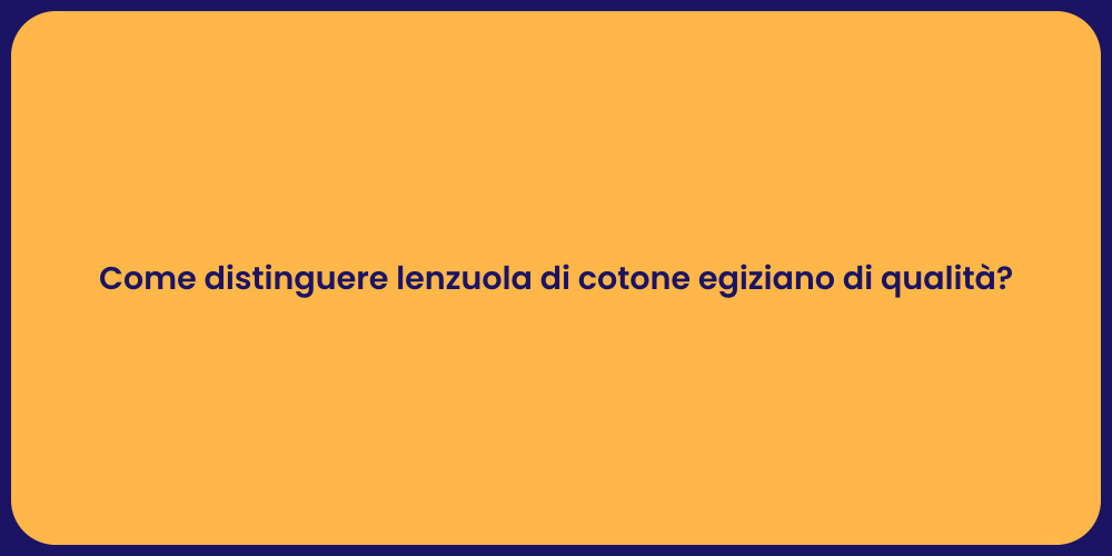 Come distinguere lenzuola di cotone egiziano di qualità?