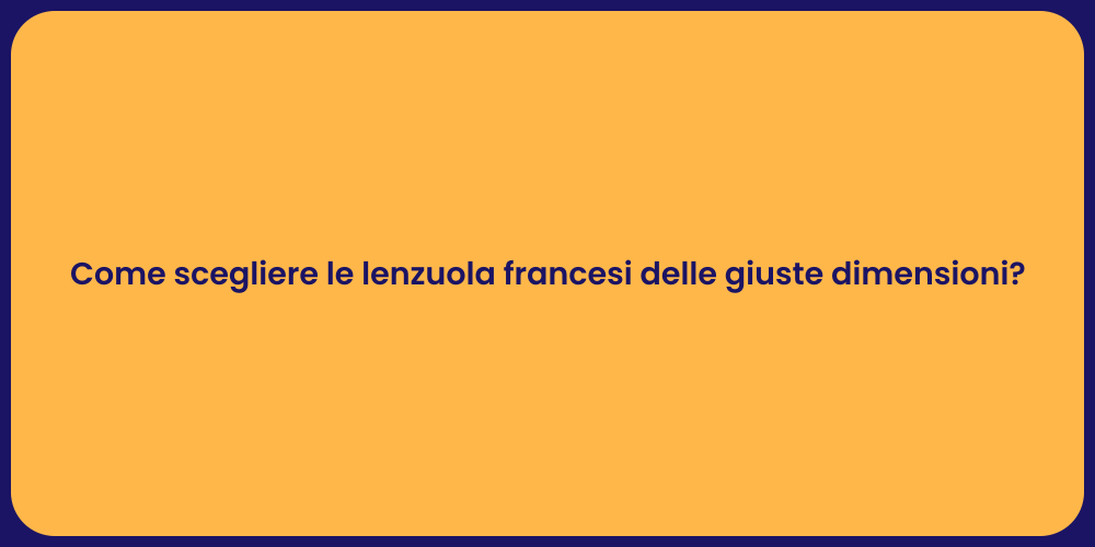 Come scegliere le lenzuola francesi delle giuste dimensioni?