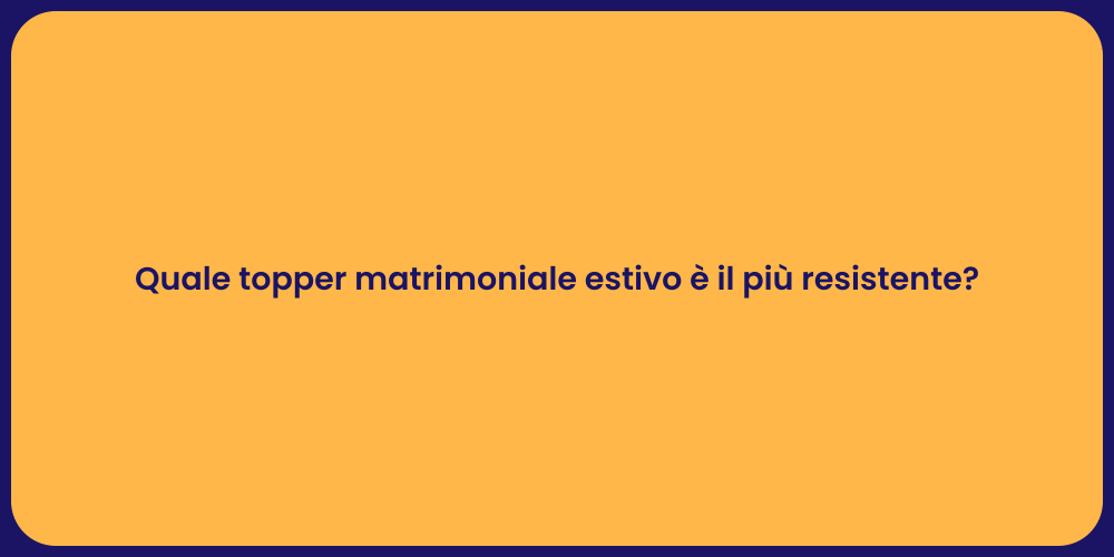 Quale topper matrimoniale estivo è il più resistente?