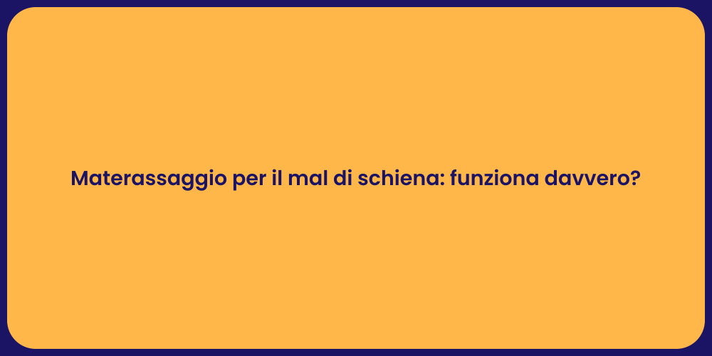 Materassaggio per il mal di schiena: funziona davvero?