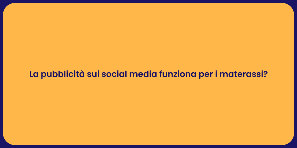 La pubblicità sui social media funziona per i materassi?