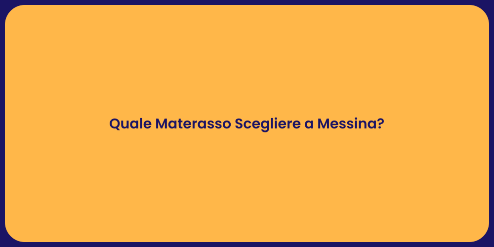 Quale Materasso Scegliere a Messina?