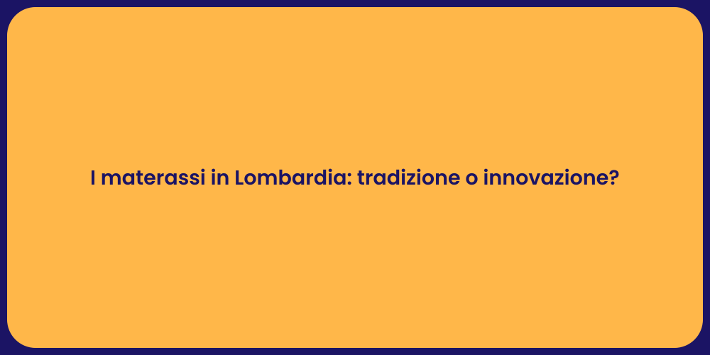 I materassi in Lombardia: tradizione o innovazione?