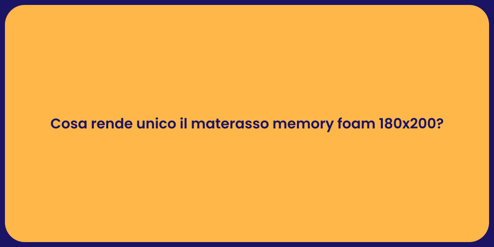 Cosa rende unico il materasso memory foam 180x200?