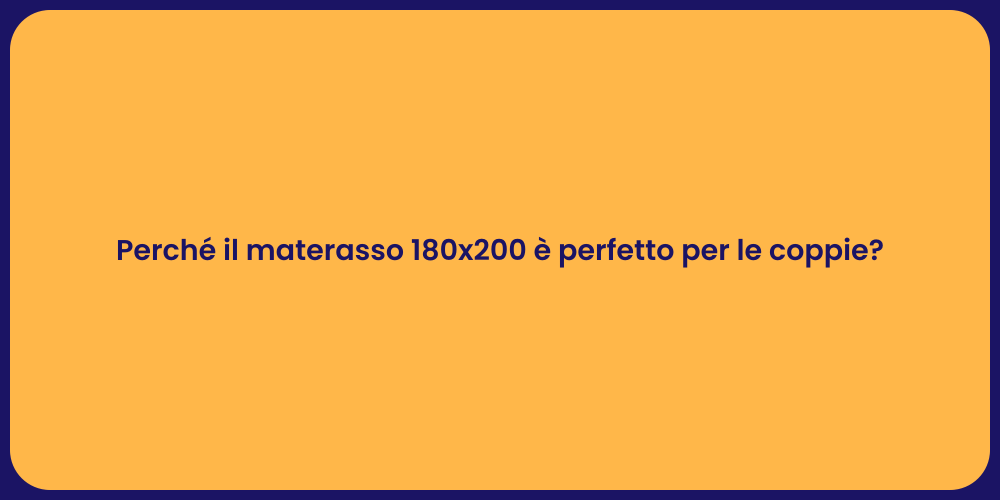 Perché il materasso 180x200 è perfetto per le coppie?