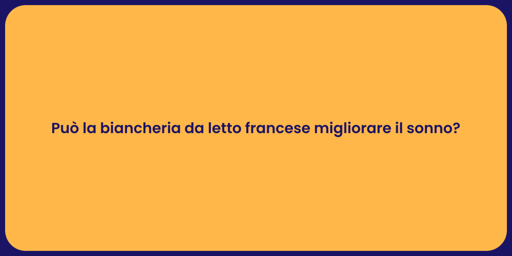 Può la biancheria da letto francese migliorare il sonno?