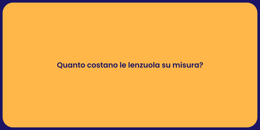 Quanto costano le lenzuola su misura?