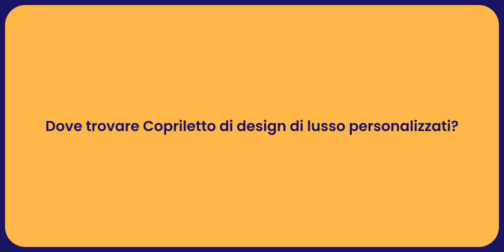 Dove trovare Copriletto di design di lusso personalizzati?