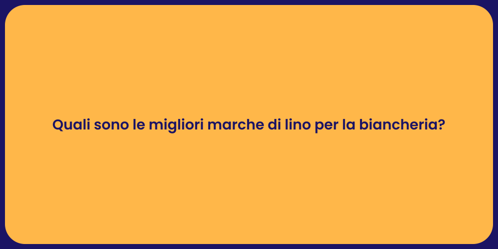 Quali sono le migliori marche di lino per la biancheria?