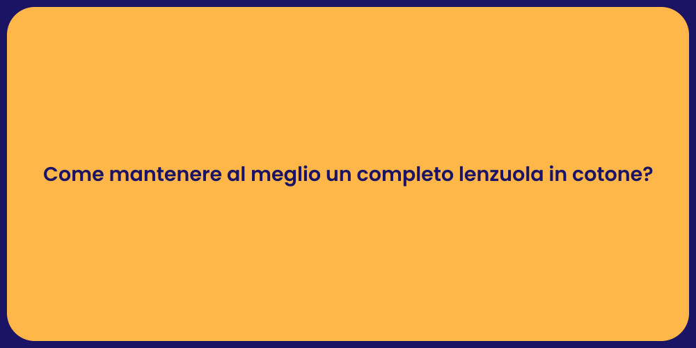 Come mantenere al meglio un completo lenzuola in cotone?